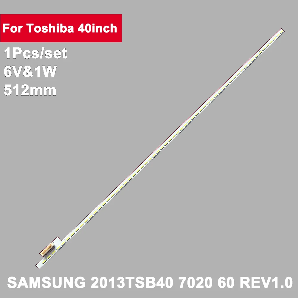 

1pcs 512mm Led Backlight Strip for SAMSUNG 2013TSB40 7020 60 REV1.0 B 40L7363RK 40L7355D 40L6363D 40M6363D 40L7356RK 40L6353RK