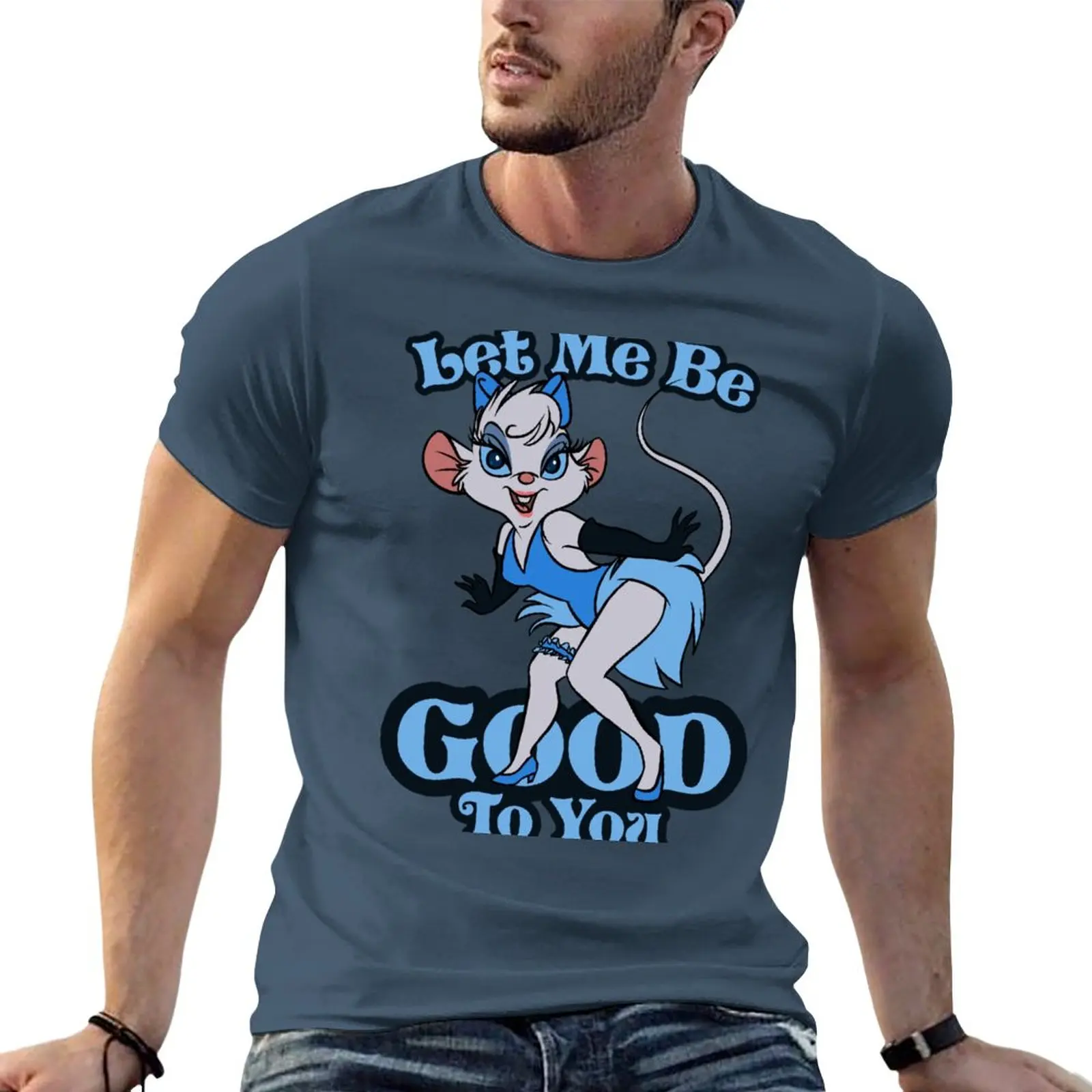 

New Let Me be Good to You T-Shirt graphics t shirt Aesthetic clothing plus size t shirts plain black t shirts men