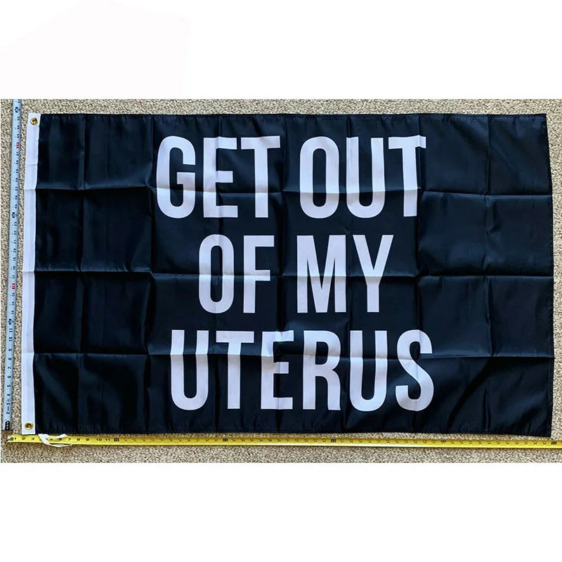 

Pro Women Pro Choice Flag FREE SHIPPING Get Out Of My Uterus Body USA Sign 3x5' yhx0123