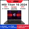 2024 MSI Titan 16 Gaming Laptop 16 Inch QHD 2.5K 240Hz IPS Screen Netbook i9-14900HX 32GB 1TB RTX4060 Notebook Gaming Computer 1
