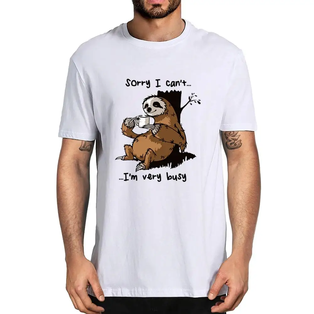 

Unisex Cotton Sloth Drinking Coffee Sorry I Can't I'm Very Busy Gift Men's 100% Cotton Short Sleeve T-Shirt Fashion Women Tee