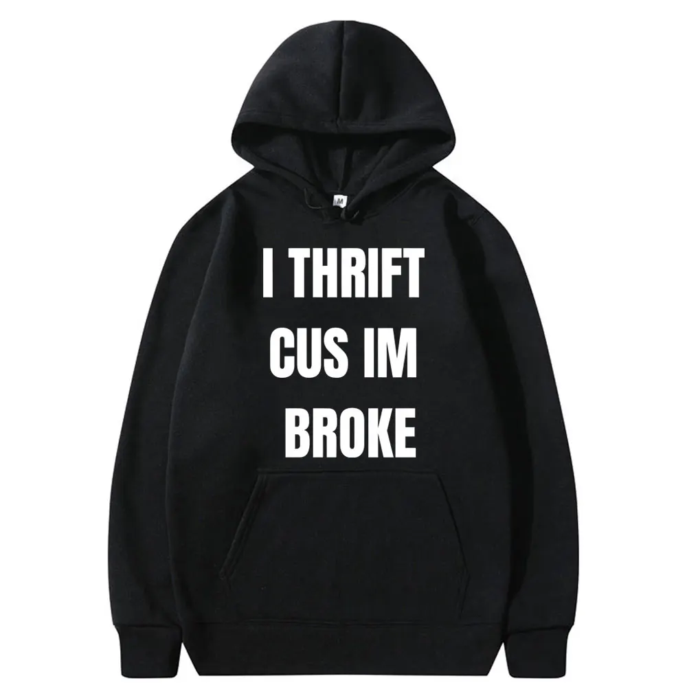 

Funny I Thrift Gus Im Broke Graphic Print Hoodie Men Women Hip Hop Casual Oversized Sweatshirt Male Loose Fleece Cotton Hoodies