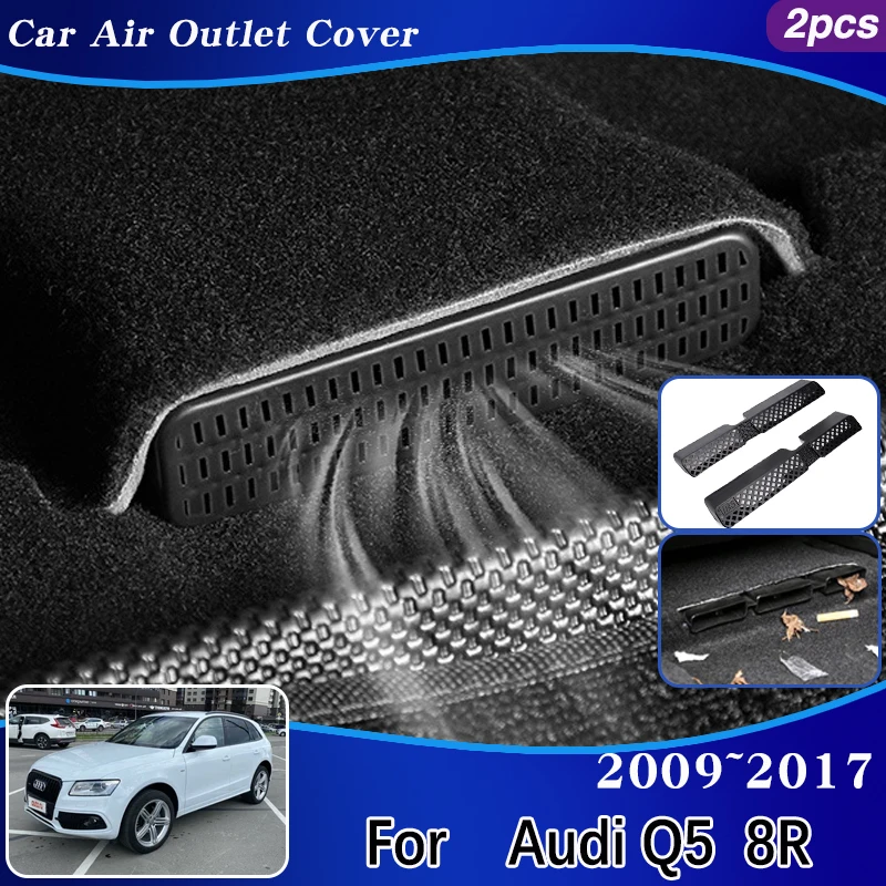 

For Audi Q5 8R 2009~2017 2015 Car Under Seat Air Outlet Cover Net Rear Back Air Flow Vent Grille Protection Anti-Dust Cover Caps