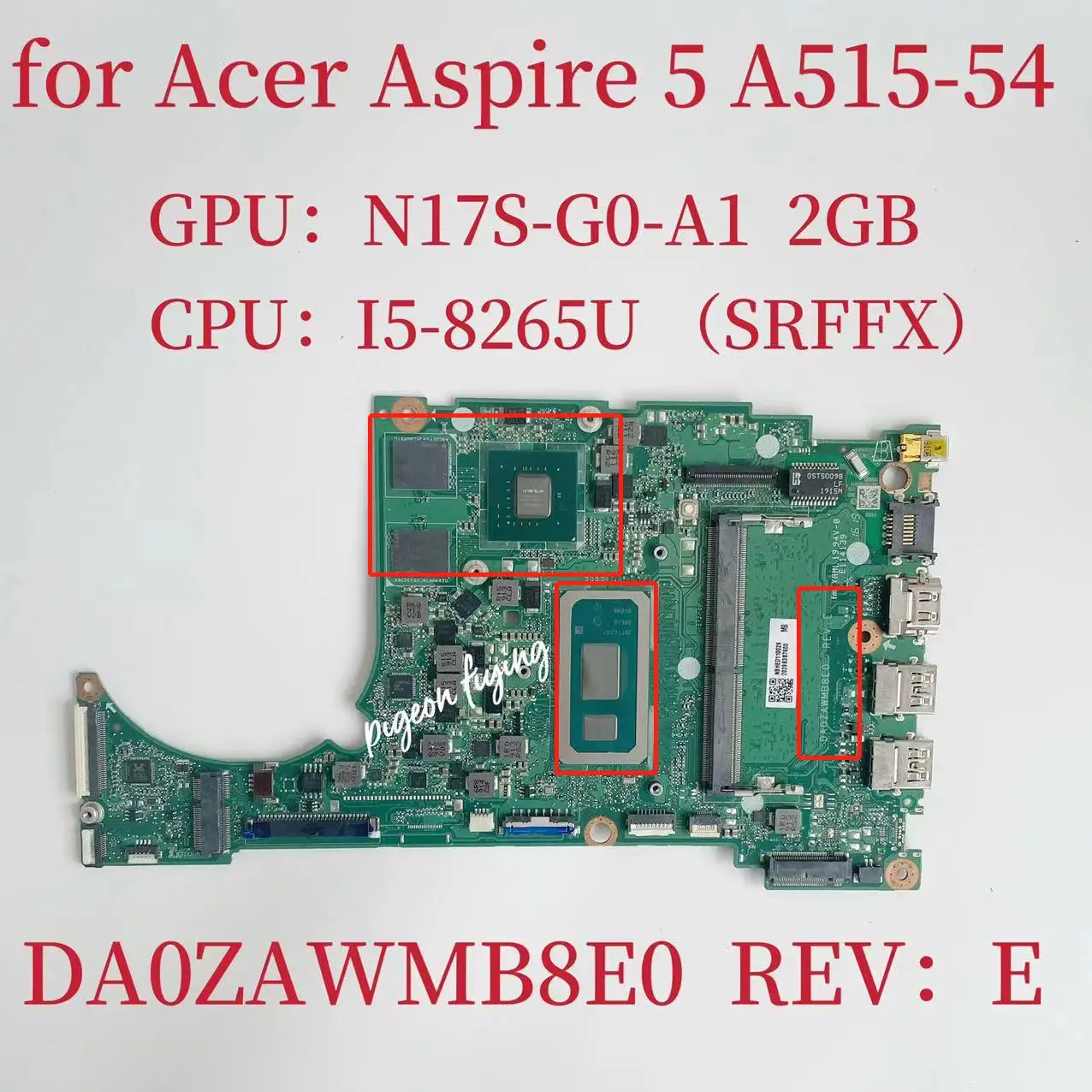 

DA0ZAWMB8E0 NBHED110029 for ACER ASPIRE 5 A515-54 Laptop Motherboard CPU:I5-8265U GPU:N17S-G0-A1 MX250 2G RAM:4G DDR4 Test Ok