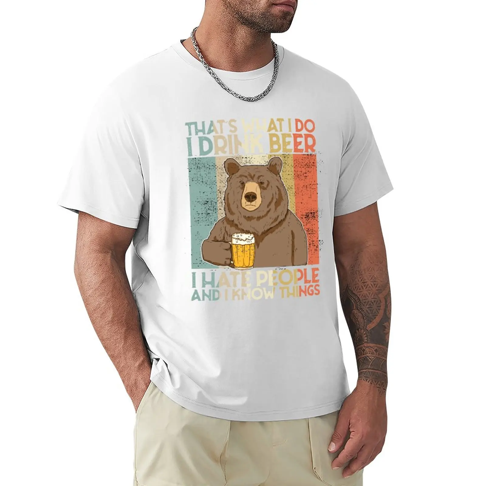 

That's What I Do I Drink Beer I Hate People And I Know things T-Shirt sweat shirt customized t shirts mens white t shirts