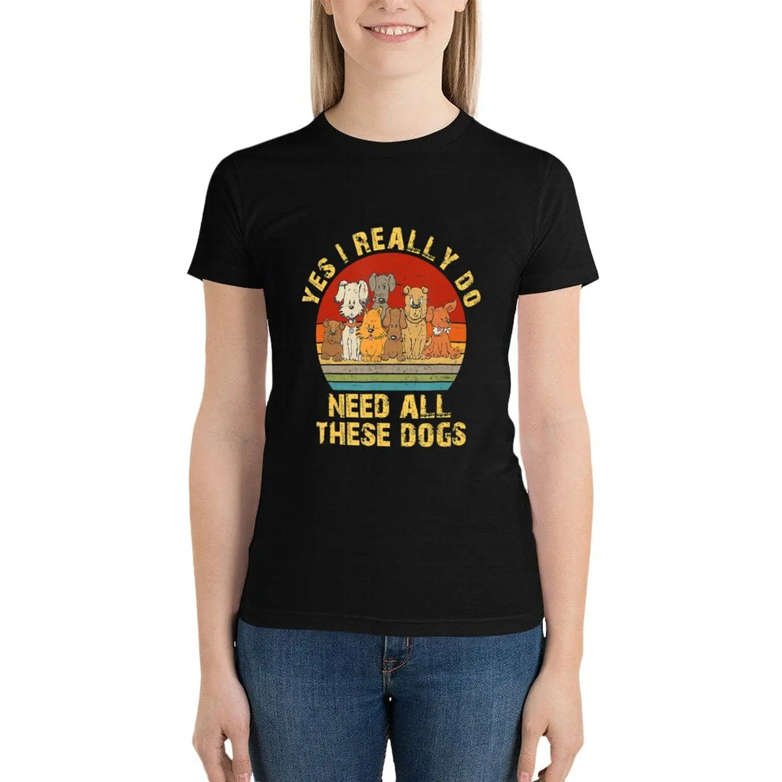 Yes I Really Do Need All These Dogs Dog Lovers T-Shirt shirts graphic tees lady clothes cute clothes summer top Woman T-shirts