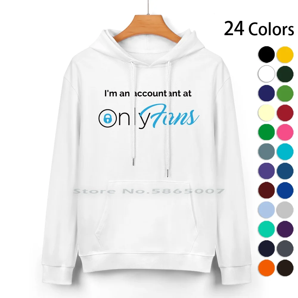 

I'm An Accountant At Onlyfans Pure Cotton Hoodie Sweater 24 Colors Only Fans Onlyfans Girl Xvideos Subscribe To My Onlyfans