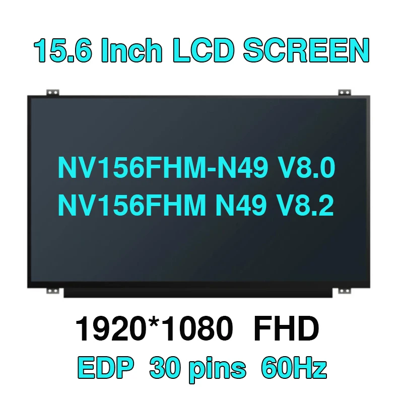 

Original IPS NV156FHM-N49 V8.0 NV156FHM N49 V8.2 LED Screen LCD Matrix 15.6-inch 30Pins FHD 1920X1080 Edp LCD screen panel