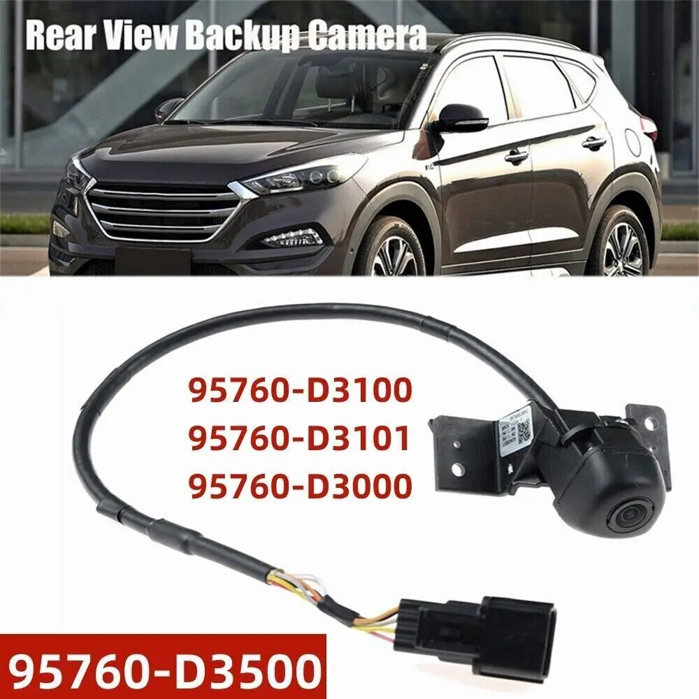 

Камера заднего вида 95760-D3500 95760-D3100 для 2016-2018 Hyundai Tucson 95760D3100 95760D3000