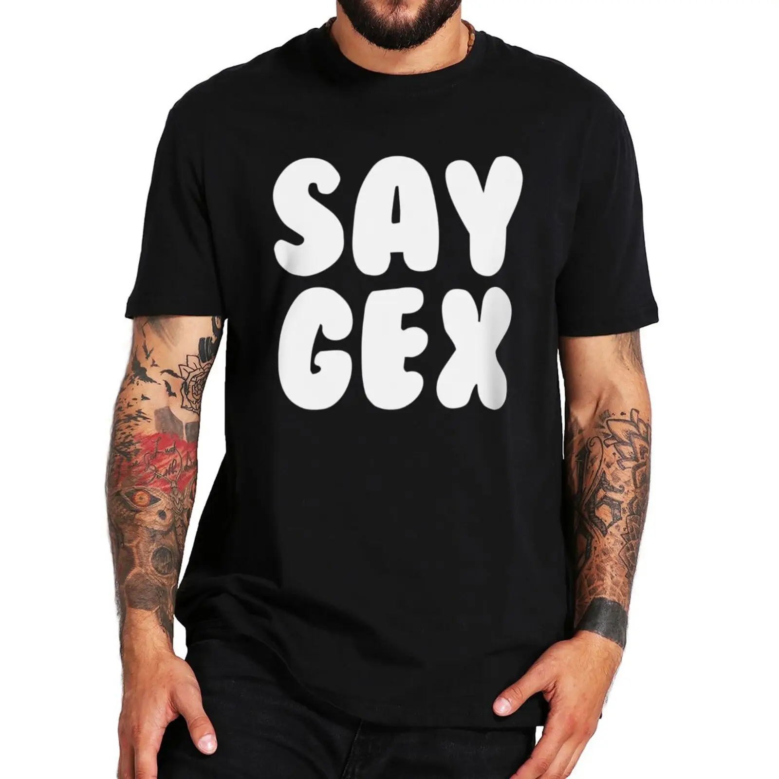 

Say Gex T Shirt Funny LGBT Gay Pride Humor Letters Y2k T-shirts 100% Cotton O-neck Unisex Tee Tops EU Size