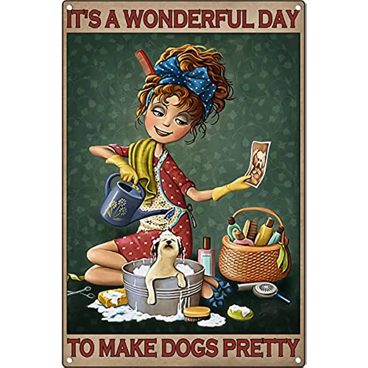 

New Tin Sign It's A Wonderful Day to Make Dogs Pretty Vintage Poster Dog Poster Dog Groomer Gift for Dog Lovers