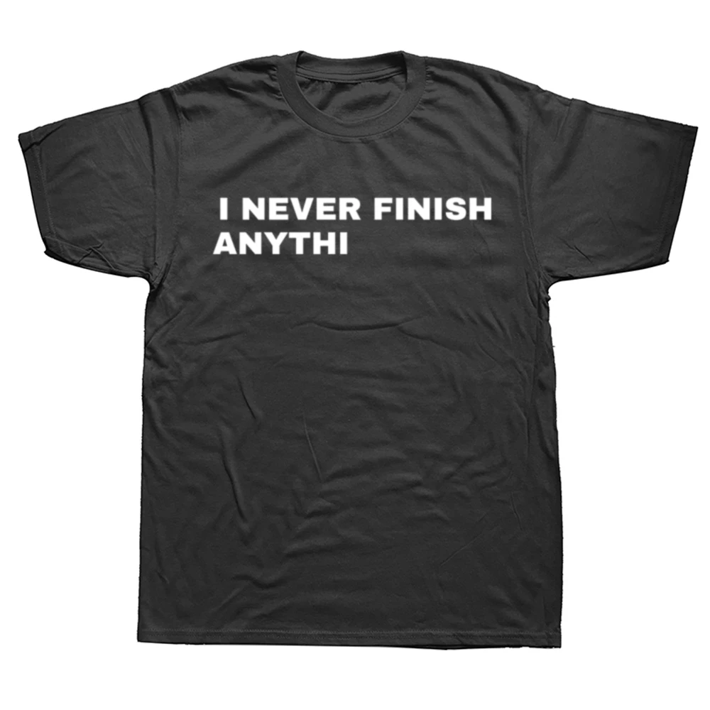 Lustiges „I Never Finish Anything“-Grafik-Baumwoll-T-Shirt für Herren und Damen, modisches Freizeit-T-Shirt, lockeres, übergroßes Streetwear-ADHS-T-Shirt