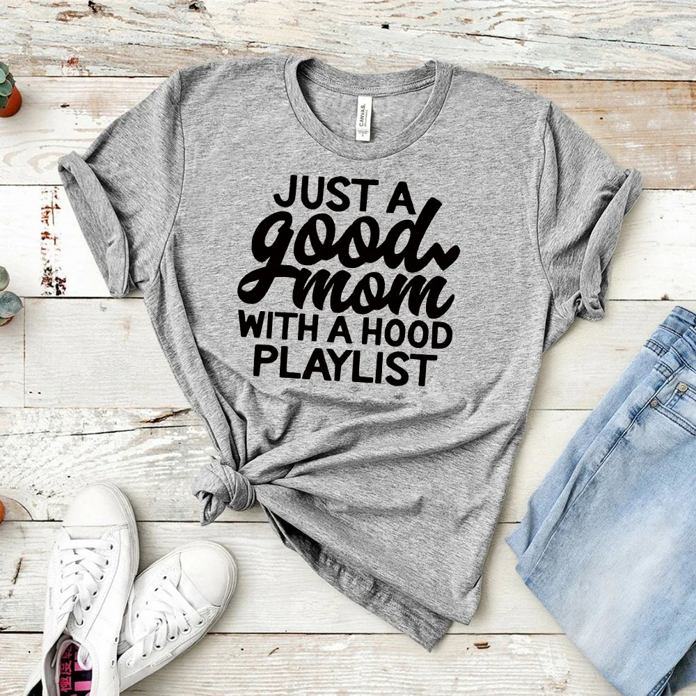 

Short Sleeve Casual Ladies Fashion Female Graphic Tee Women Just A Good Mom with A Hood Playlist T-Shirt Funny Mom Female Top