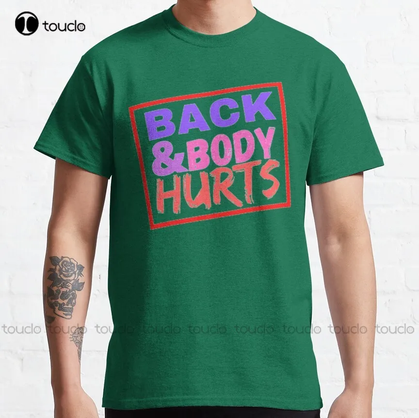 

Back And Body Hurts Classic T-Shirt Black Mens Tshirt Custom Aldult Teen Unisex Digital Printing Tee Shirt Fashion Funny New