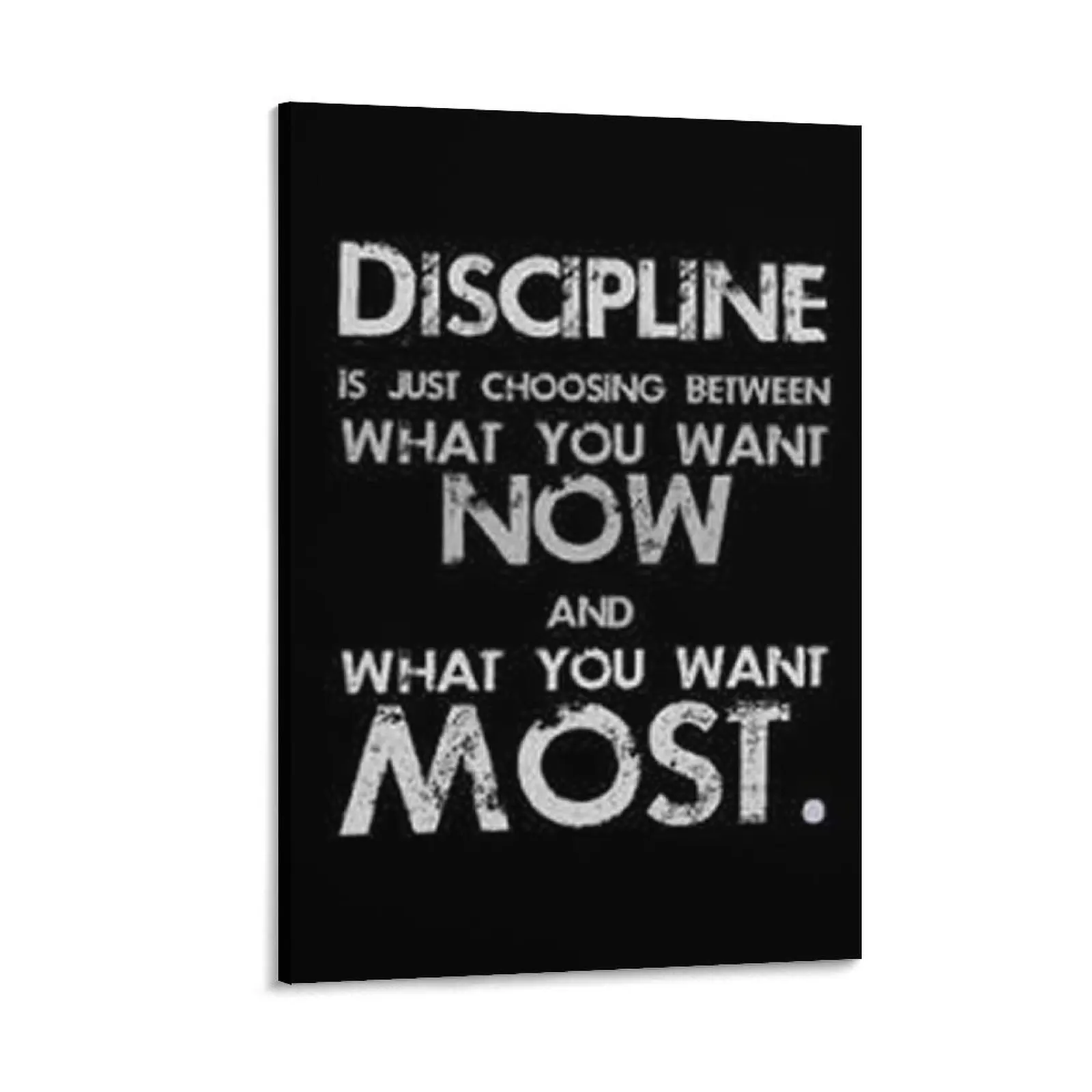 

Discipline is just choosing between what you want now and what you want most quote Canvas Painting Decoration