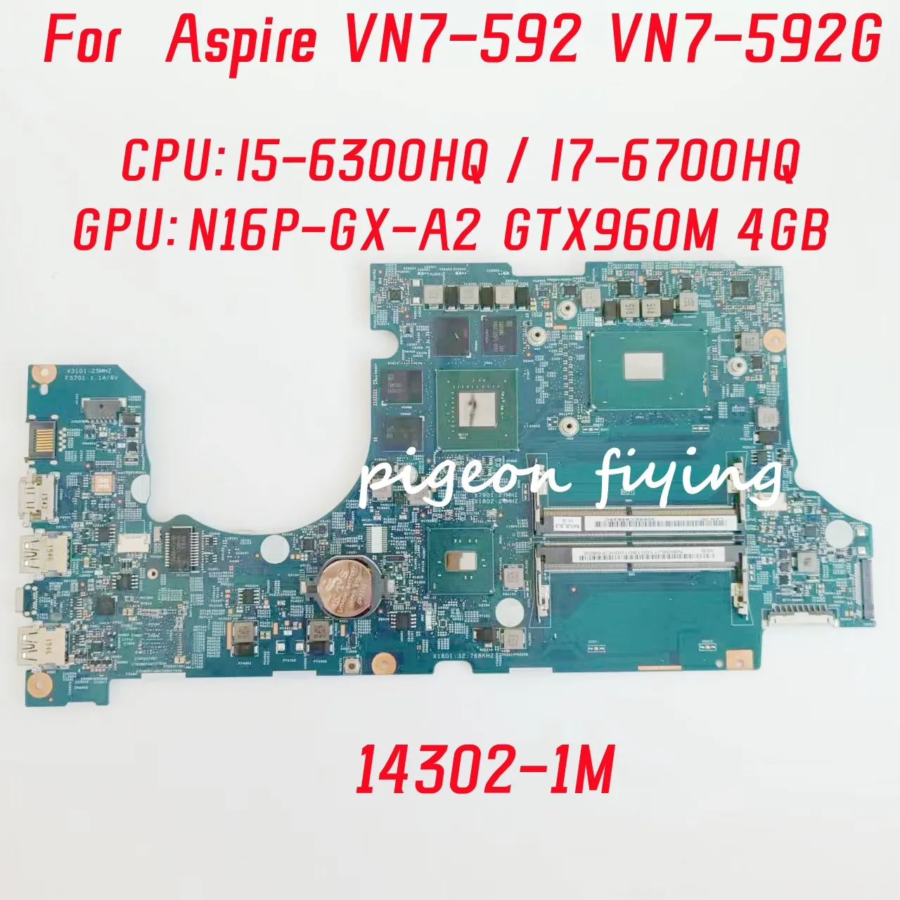 

14302-1M For Acer Aspire VN7-592 VN7-592G Laptop Motherboard CPU: I5-6300HQ I7-6700HQ GPU: N16P-GX-A2 GTX960M 4GB 100% Test OK