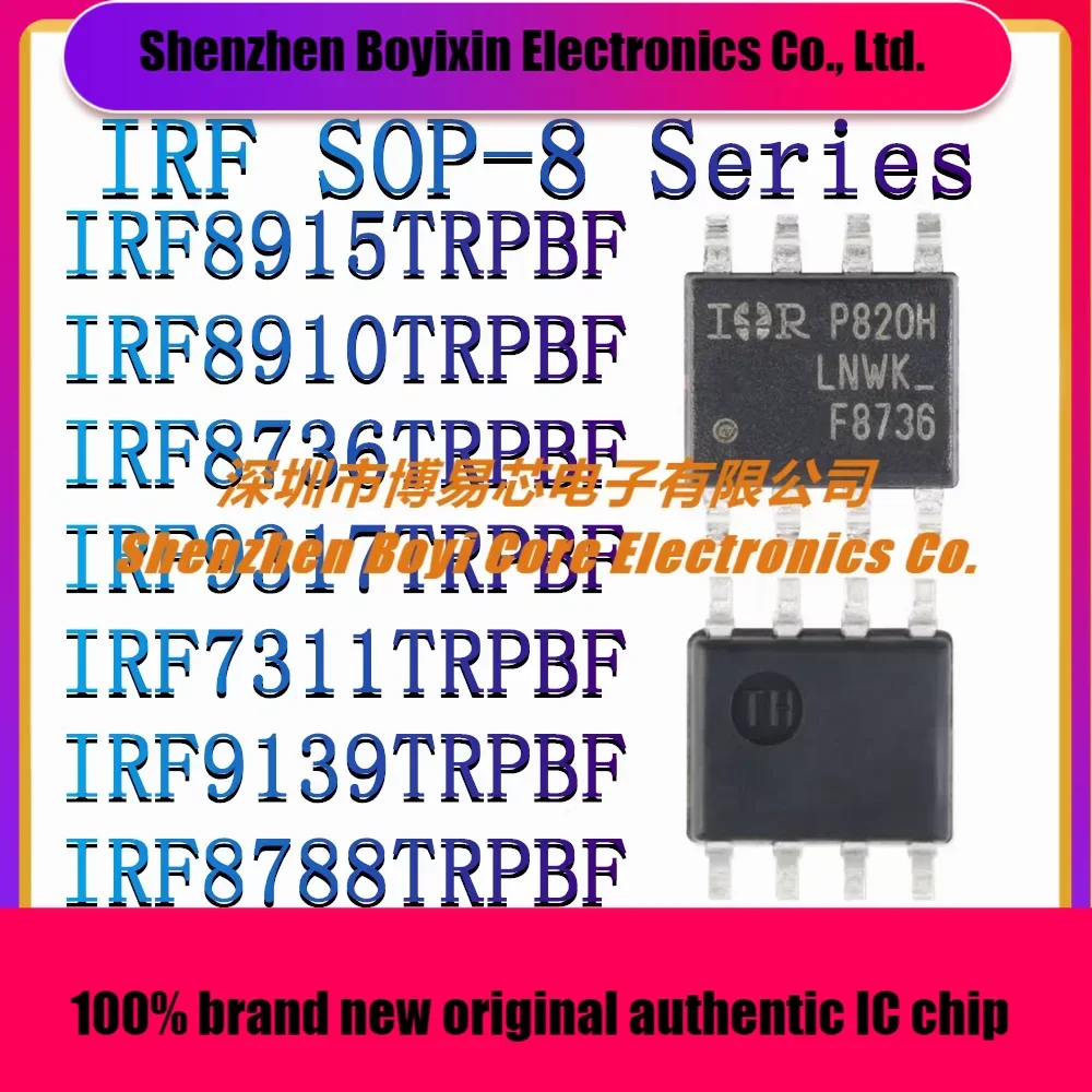

IRF8915TRPBF IRF8910TRPBF IRF8736TRPBF IRF9317TRPBF IRF7311TRPBF IRF9139TRPBF IRF8788TRPBF New MOSFET tube SOP-8