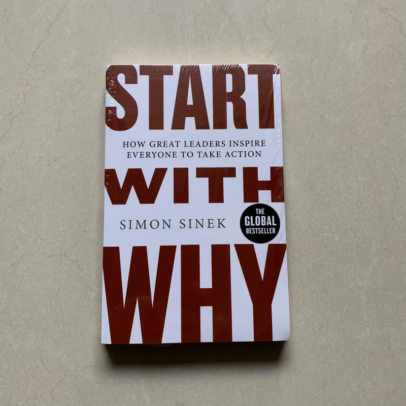 Start With Why By Simon Sinek How Great Leaders Inspire Everyone to Start with why by simon sinek how great leaders inspire everyone to