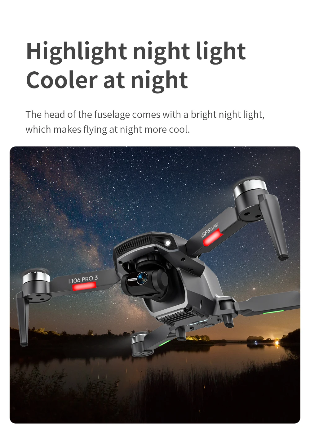 L106 Pro 3 Drone, head of fuselage comes with a bright night light; which makes flying at night more cool