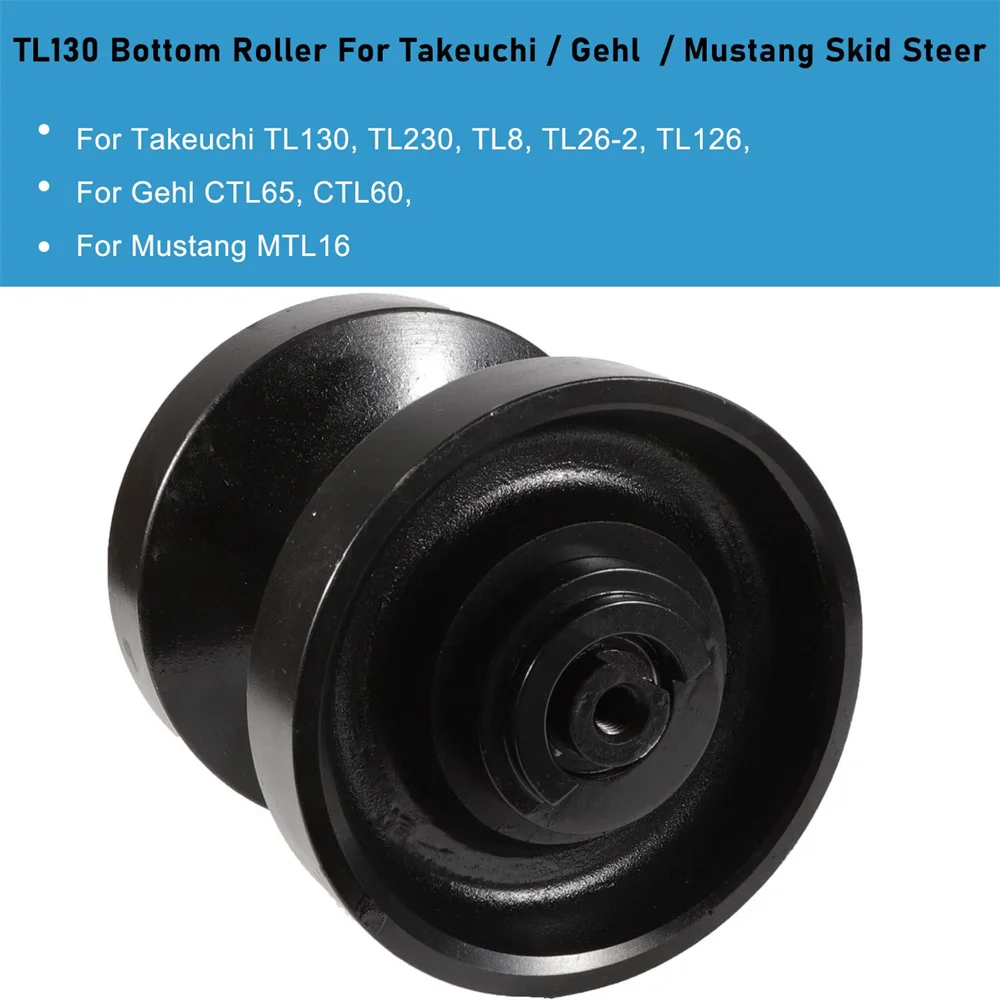 TL130 Track Roller Bottom Roller for Takeuchi TL230 TL8 TL126 TL26-2 Skid Steer Loader Fits Gehl CTL65 CTL60 Mustang MTL16 08801