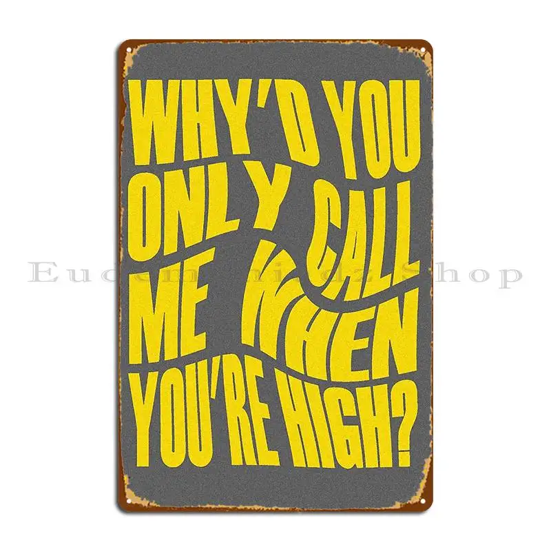 Почему вы звоните мне только когда вы высокий металлический налет Настенный декор кухня паб Фреска клуб Печатный жестяной знак плакат