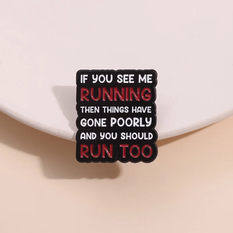 Мультяшные говорящие Юмористические эмалевые булавки с фразой, если вы видите меня бегущие, тогда все плохо вышло и брошь металлический значок оптом