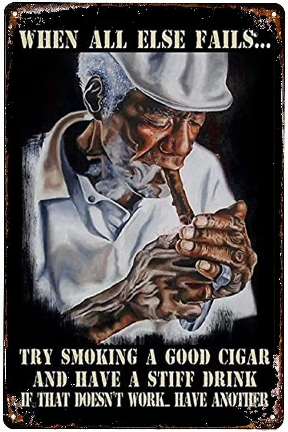 

When All Else Fails Try Smoking A Good Cigar Metal Vintage Tin Sign Wall Decor Bar Pub Home Vintage Poster 12x8 Inch Home Decor