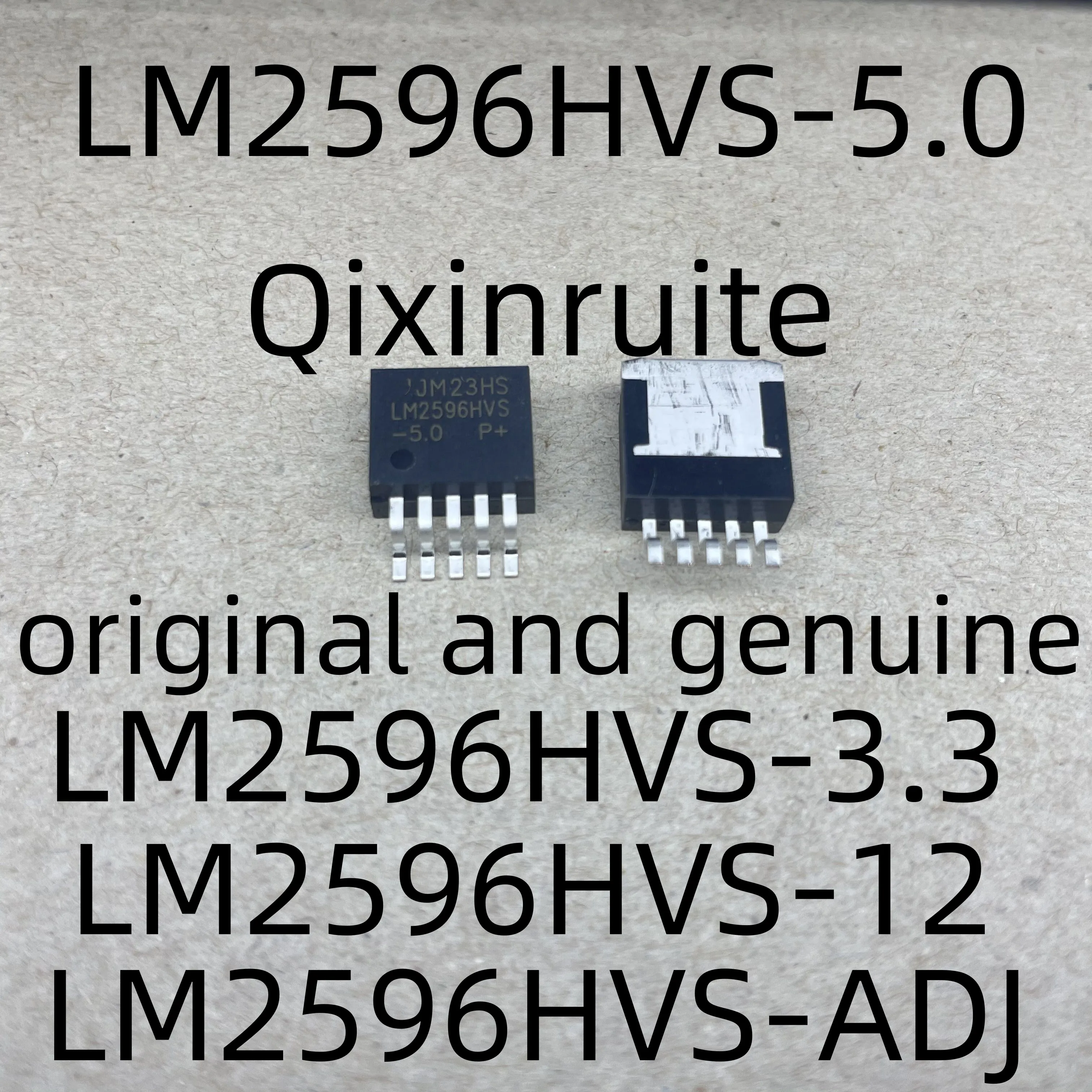 

Qixinruite LM2596HVS-3.3 LM2596HVS-5.0 LM2596HVS-12 LM2596HVS-ADJ TO263 original and genuine