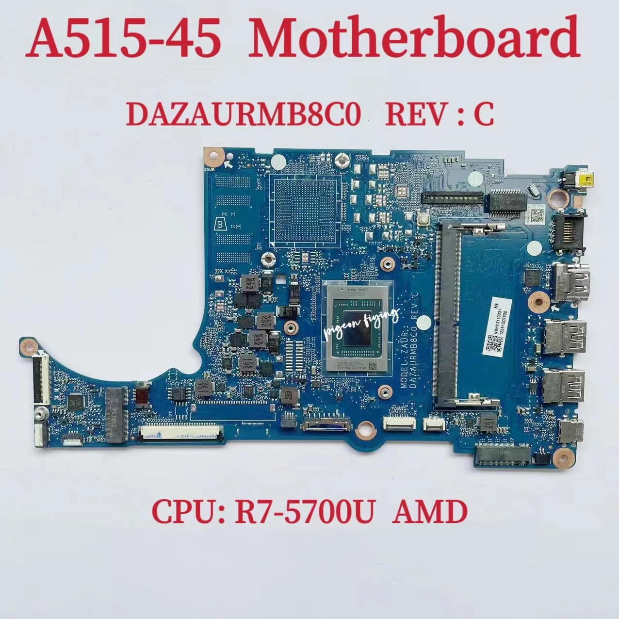 

DAZAURMB8C0 Mainboard For Acer Aspire A515-45 Laptop Motherboard CPU: R7-5700U AMD DDR4 DAZAURMB8C0 100% Test OK