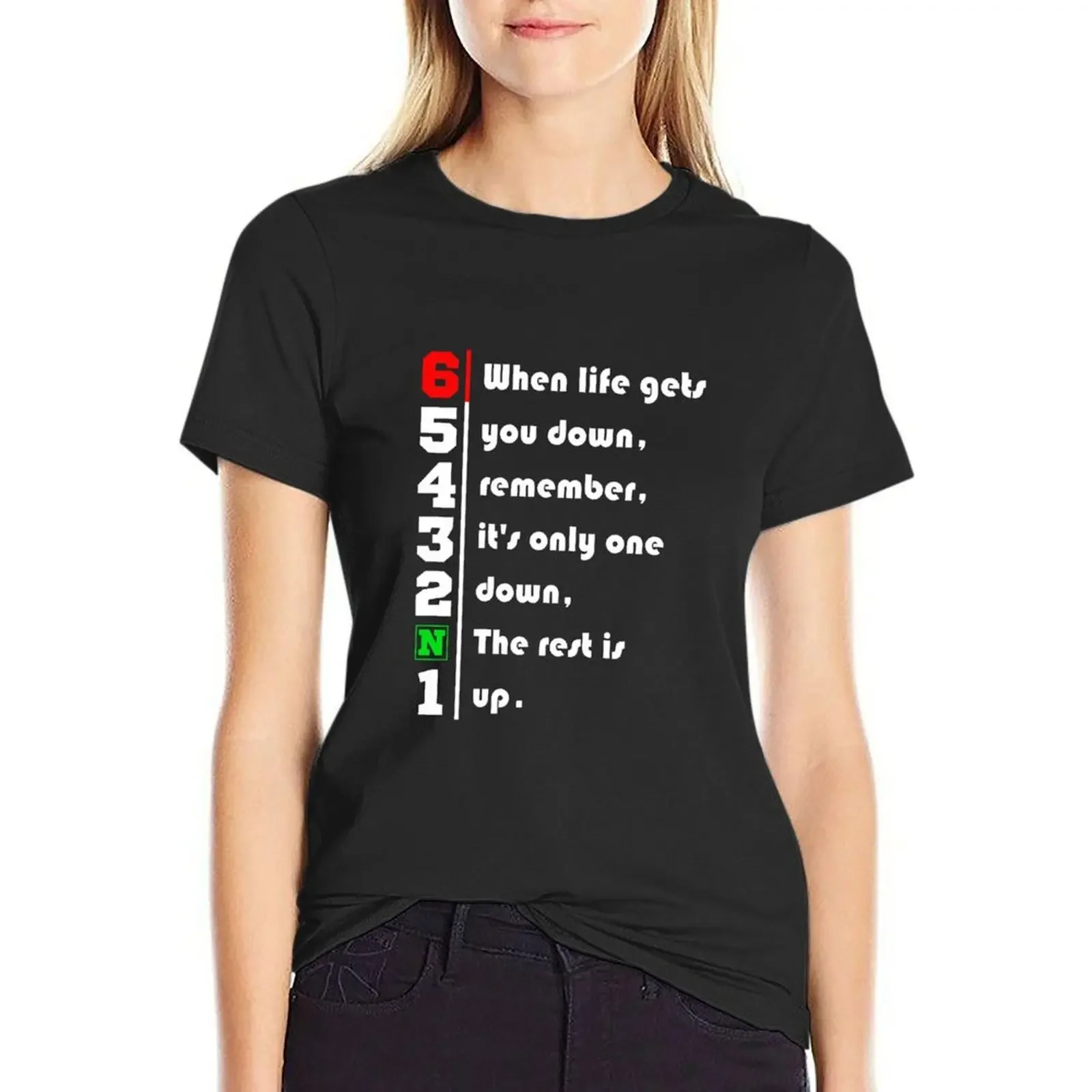

When Life Gets You Down Gears. 1N23456 Motorcycle Motorbike T-Shirt vintage clothes graphics workout shirts for Women