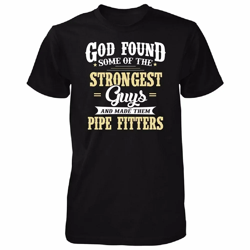 

NO.2A86 Summer Men's High Quality Tees Strongest Guys Become A Pipe Fitters Funny Gift Fashion Slim Short Sleeve O Neck T Shirt
