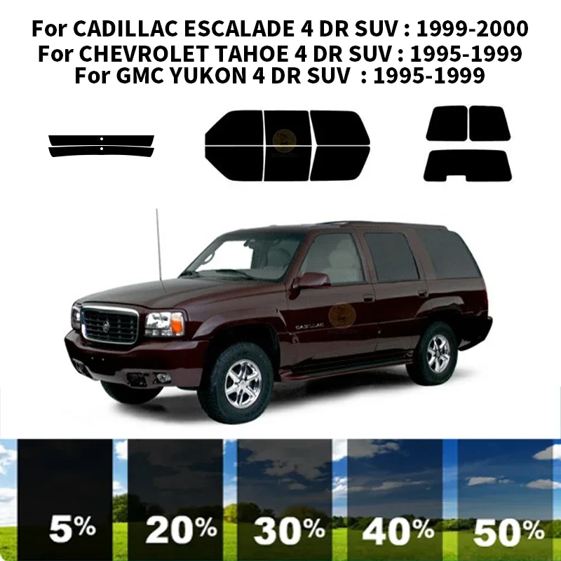 

Precut nanoceramics car UV Window Tint Kit Automotive Window Film For CADILLAC ESCALADE 4 DR SUV 1999-2000