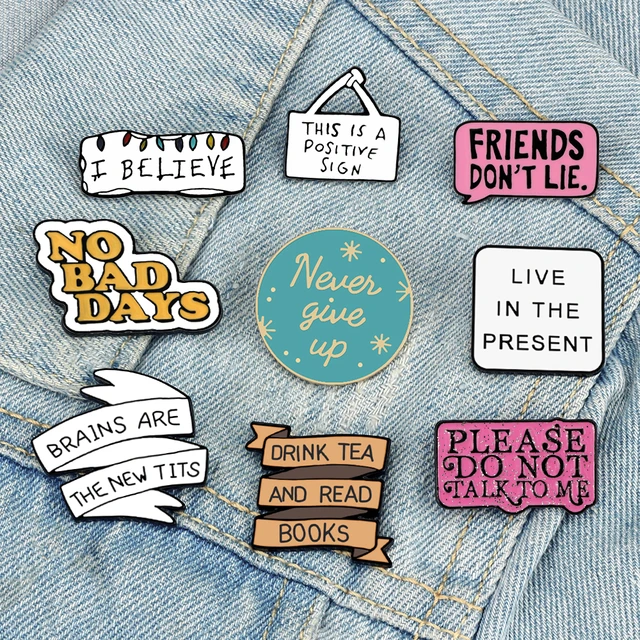 Motivational Quotes Brooches Positive Phrase Metal Pin Funny Cartoon Pins  For Women Men Shirt Badge Jewelry Gift - AliExpress