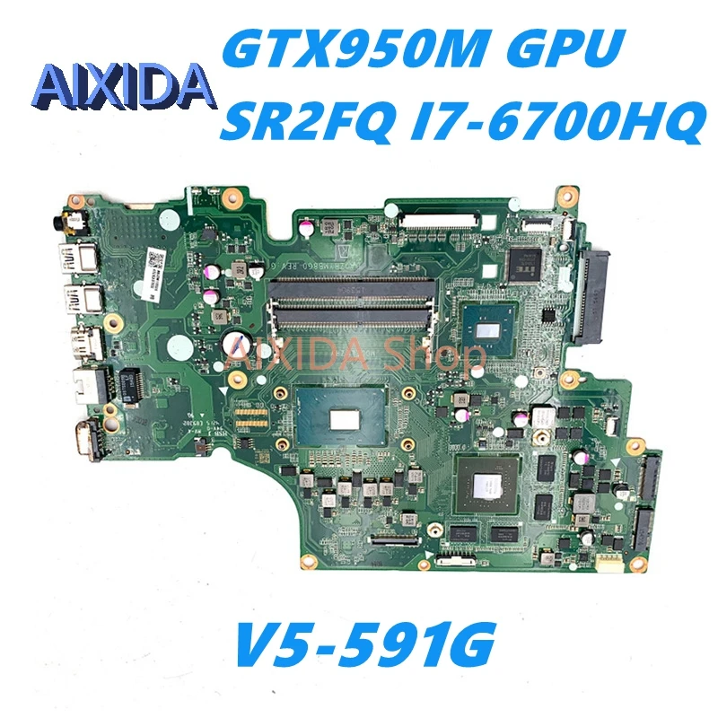 

AIXIDA DA0ZRYMB8G0 NBG5W11002 NBG5W110025 материнская плата для ACER Aspire V5-591G T5000 материнская плата для ноутбука I7-6700HQ ЦП GTX950M GPU