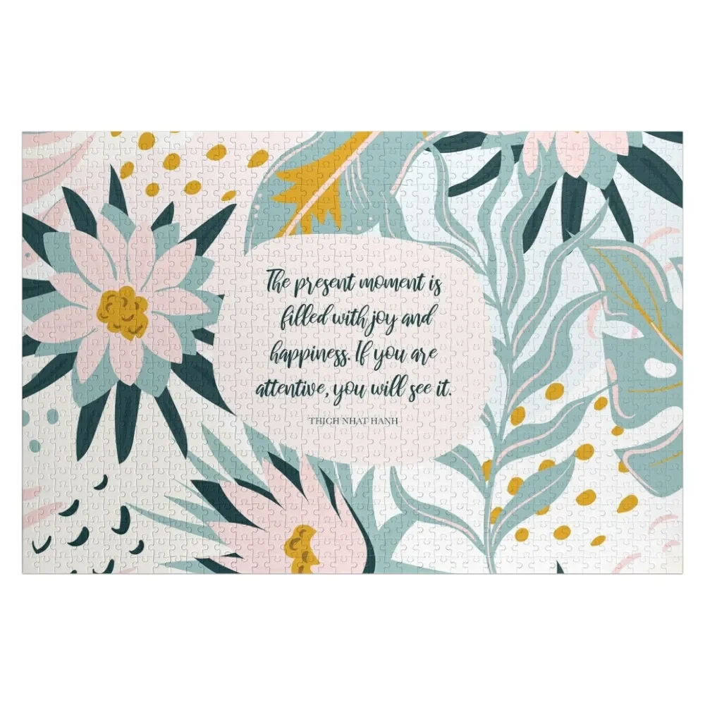 The present moment is filled with joy and happiness. If you are attentive, you will see it. - Thich Nhat Hanh Jigsaw Puzzle the present moment is filled with joy and happiness if you are attentive you will see it thich nhat hanh jigsaw puzzle