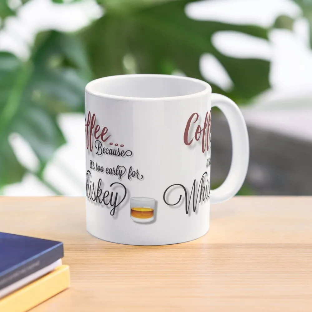 

Coffee Because Its Too Early For Wiskey Funny Design Coffee Mug Thermo Cups For Large Cups For Cafe Mug