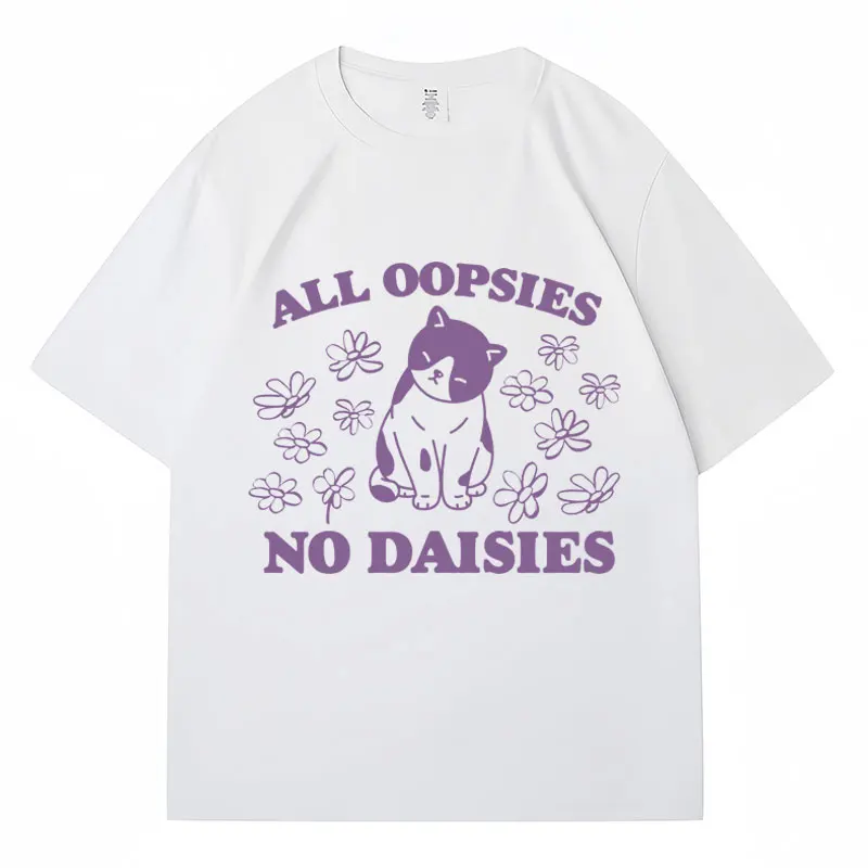 Футболка с принтом «All oopanne No Daisies» и изображением котенка, Забавные футболки с котом в виде мема, высококачественные хлопковые повседневные свободные футболки, уличная одежда