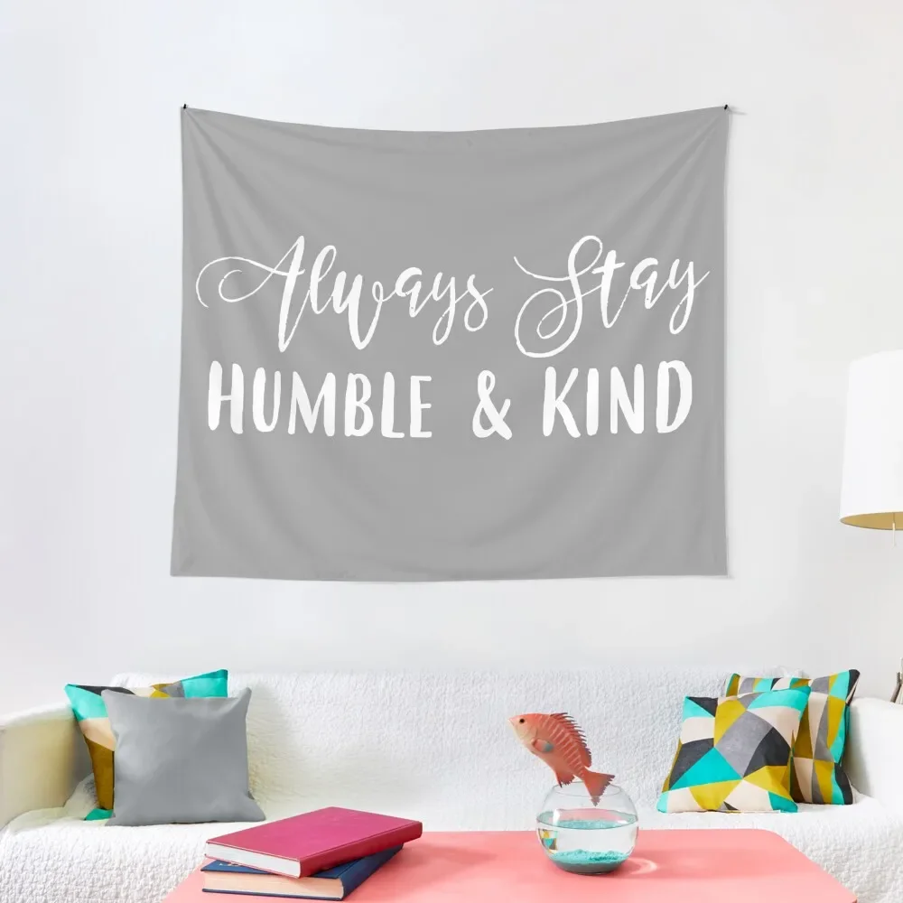 Always Stay Humble & Kind Tapestry Aesthetic Room Decors Decor Home Bedroom Decor Aesthetic Tapestry