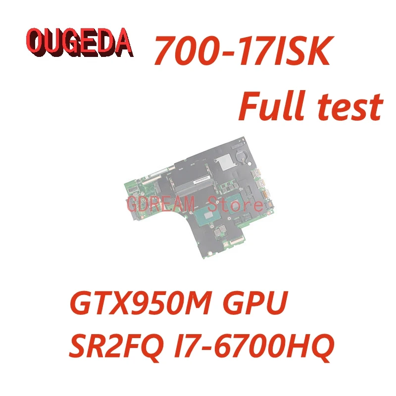 

OUGEDA 5B20M07198 448.06R01.001M 448.06R01.0011 For Lenovo IdeaPad 700-17ISK Laptop Motherboard SR2FQ I7-6700HQ CPU GTX950M GPU