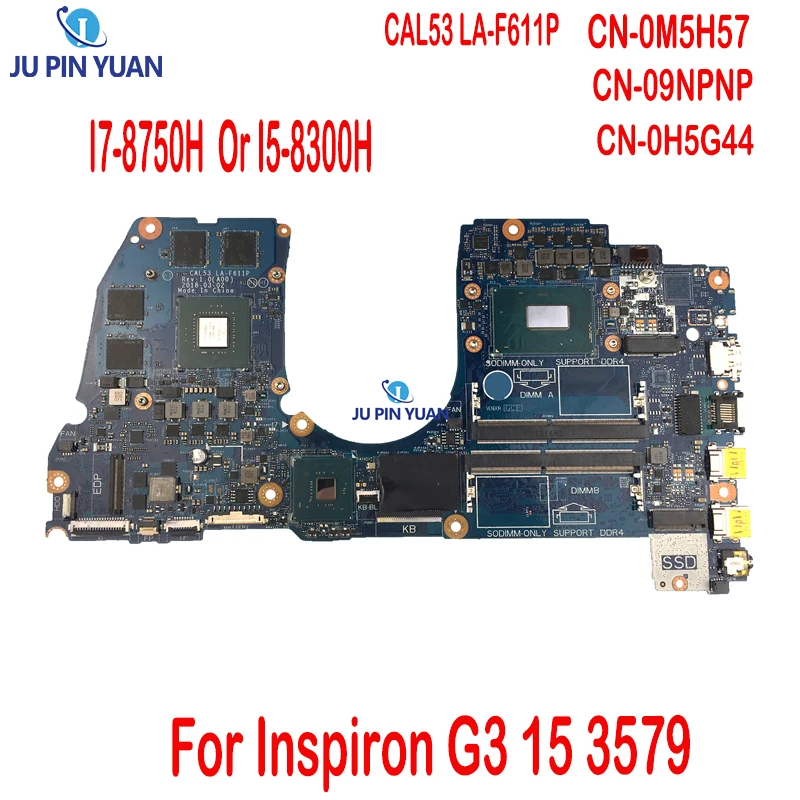 

M5H57 CAL53 LA-F611P For DELL Inspiron G3 15 3579 Laptop Motherboard CN-0M5H57 0M5H57 09NPNP 0H5G44 H5G44 W I7-8750H I5-8300H