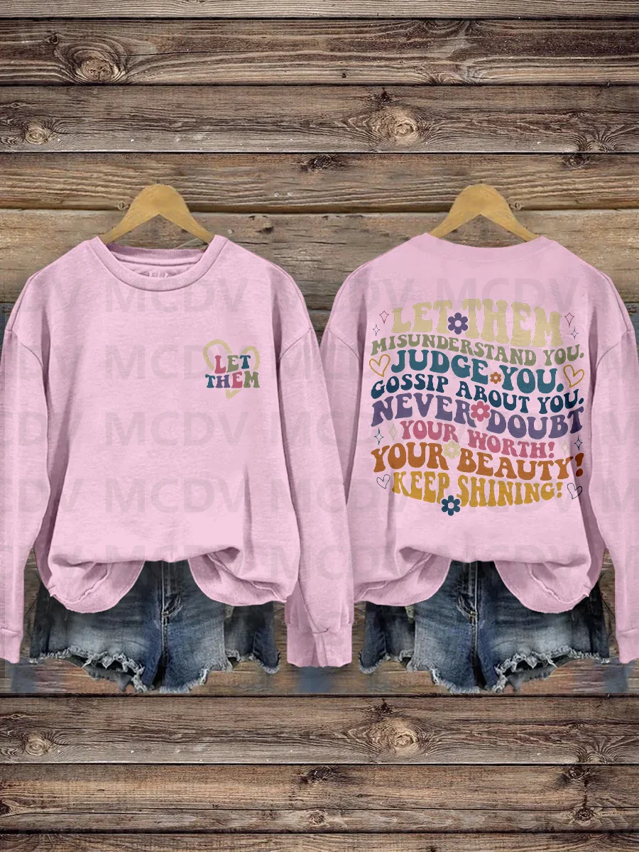 

Let Them Misunderstand You Judge You Gossip About You Never Doubt Your Worth Your Beauty Keep Shining Print Casual Sweatshirt