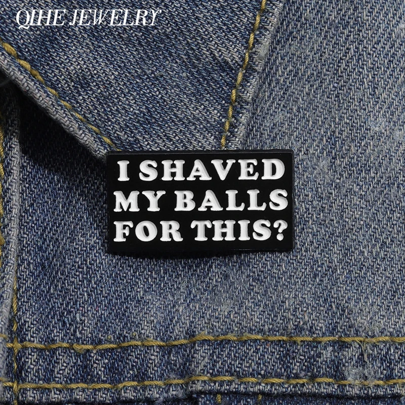 I-Shaved-My-Balls-For-This-Enamel-Pins-Funny-Humor-Movie-Quotes-Phrase