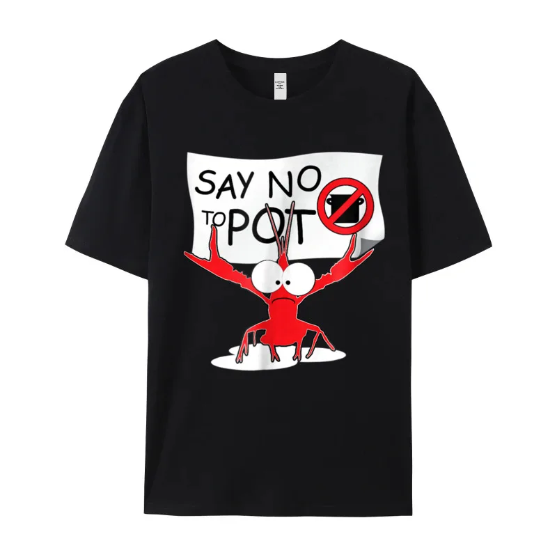 Funny Crawfish Pun - Say Labor Day Pure Cotton Round Neck Tees Short Sleeve Party T-shirts Special Slogan Tshirts Funny Crawfish Pun - Say No To Pot Lobster Festival T-Shirt__20634 black