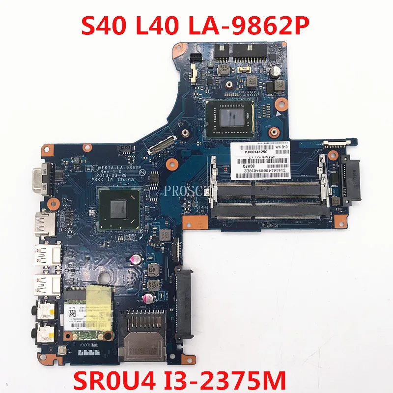 Mainboard For Toshiba Satellite S40 L40 L40-A S40T-A Laptop Motherboard VFKTA LA-9862P With SR0U4 I3-2375M/2365M CPU 100%Working gaming pc motherboard