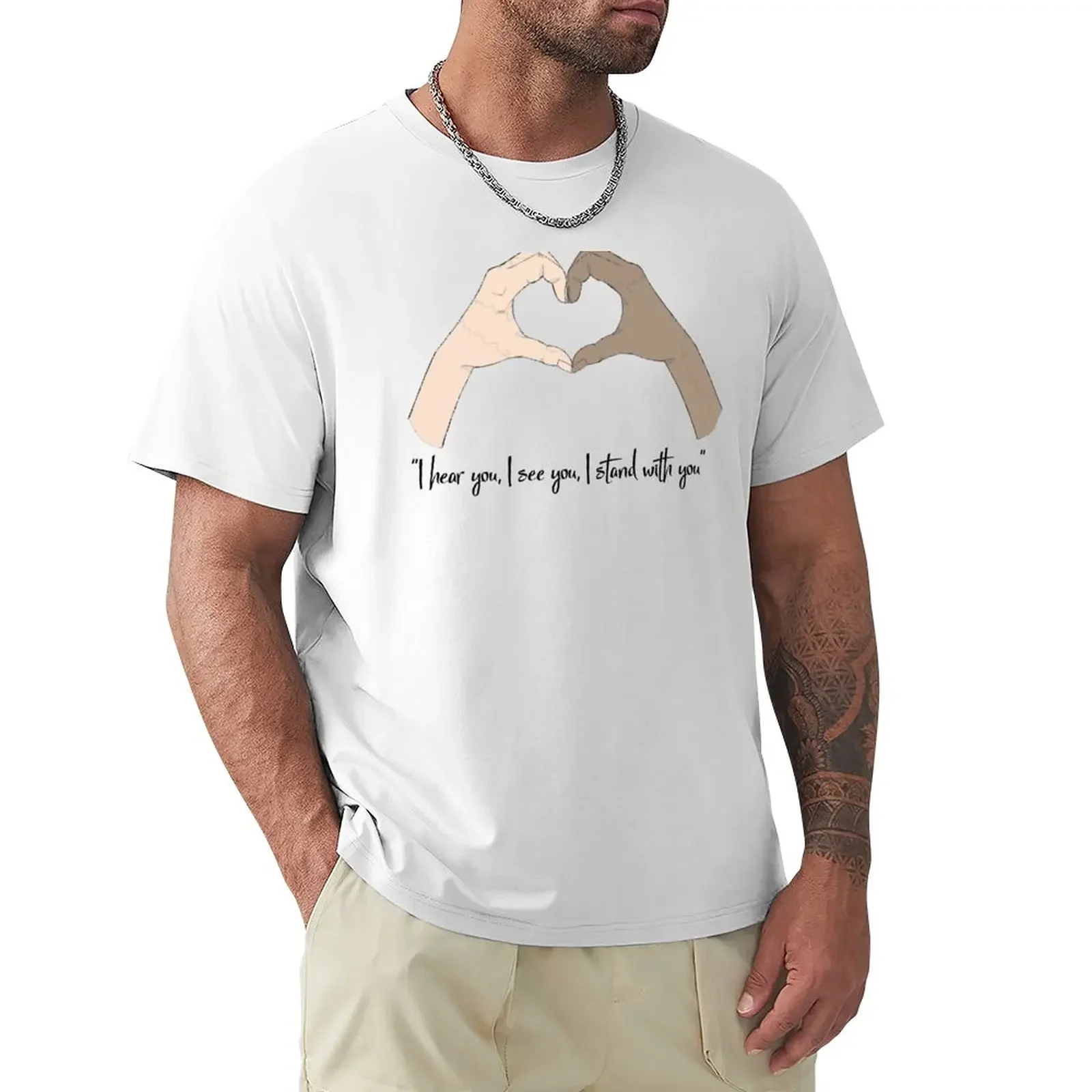 

I hear you, I see you, I stand with you T-shirt T-Shirt quick-drying Blouse men t shirt