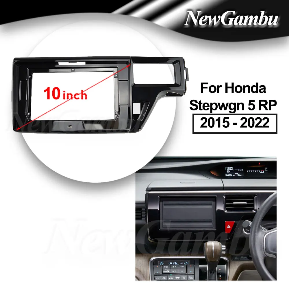 

NewGambu 10 inch For Honda Stepwgn 5 RP 2015 - 2022 Frame Audio Adaptor Dash Trim Kits Facia Panel Radio Player screen 2 Din