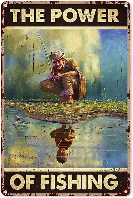 Nostalgia Fisherman Fishing Metal Sign Vintage Home decor The Power Of  Fishing Tin Poster Farm Farmhouse