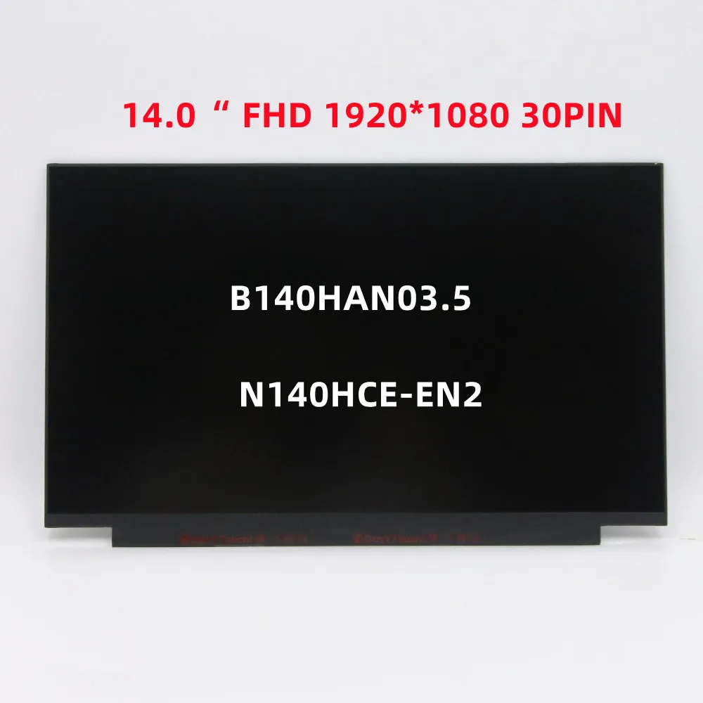 

New for Original N140HCE-EN2 B140HAN03.5 Laptop 30PIN 14.0" 1920*1080 FHD LCD Screen Display Non-Touch Glass Assembly