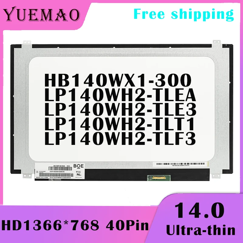 

14.0 дюймовая матрица дисплея, Новая деталь для замены LP140WH2-TLEA LP140WH2-TLE3 HB140WX1-300 LP140WH2-TLT1 LP140WH2-TLF3 1366x768 ЖК-экран ноутбука LVDS 40-контактная панель дисплея