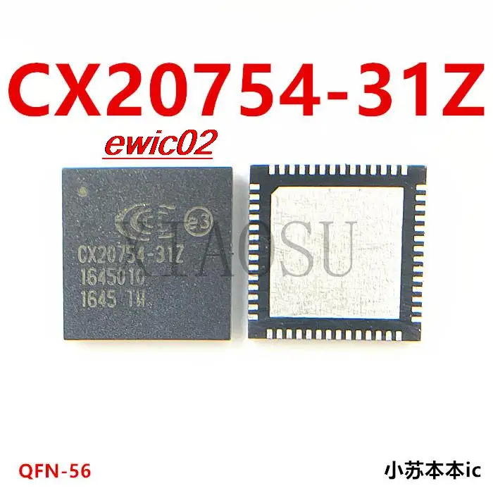 

Original stock 20754-31Z CX20754-31ZP2 CX20754-31Z QFN-56